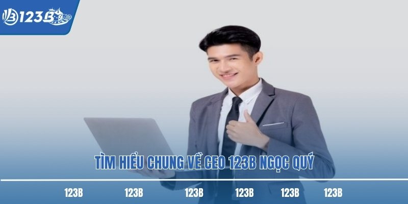 Tìm hiểu chung về CEO 123B Ngọc Quý