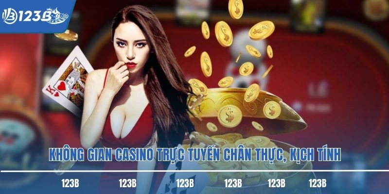 Không gian casino trực tuyến chân thực, kịch tính Không gian casino trực tuyến chân thực, kịch tính