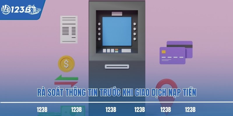 Rà soát thông tin trước khi giao dịch nạp tiền