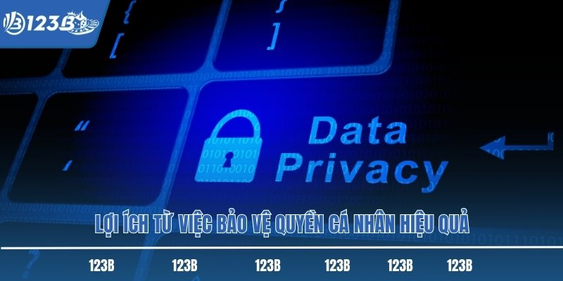 Lợi ích từ việc bảo vệ quyền cá nhân hiệu quả