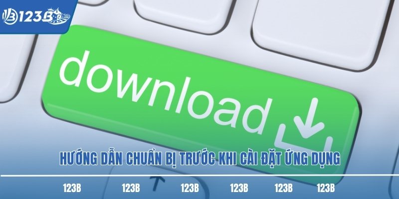 Hướng dẫn chuẩn bị trước khi cài đặt ứng dụng